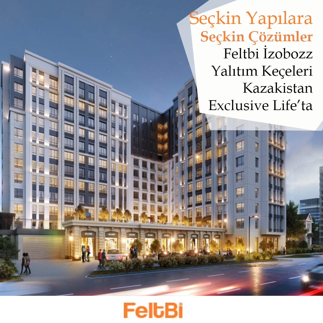 Seçkin Yapılara Seçkin Çözümler, Feltbi keçeler Kazakistan Exclusive Life’ta